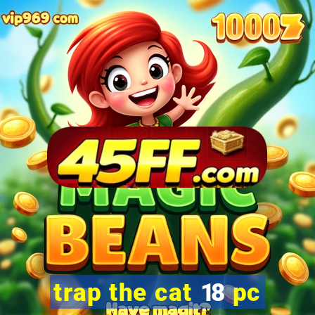 trap the cat 18 pc